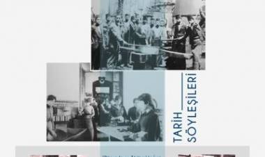 Tarih söyleşilerinde konu: Emeğin Tarihini Yazmak