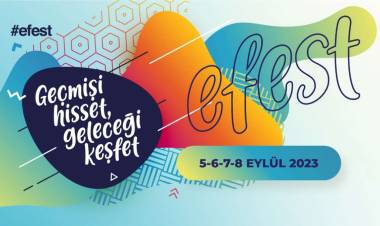 Kültür Sanat Ve Yaşam Festivali EFEST 5-6-7-8 Eylül Tarihlerinde!