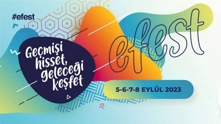 Kültür Sanat Ve Yaşam Festivali EFEST 5-6-7-8 Eylül Tarihlerinde!
