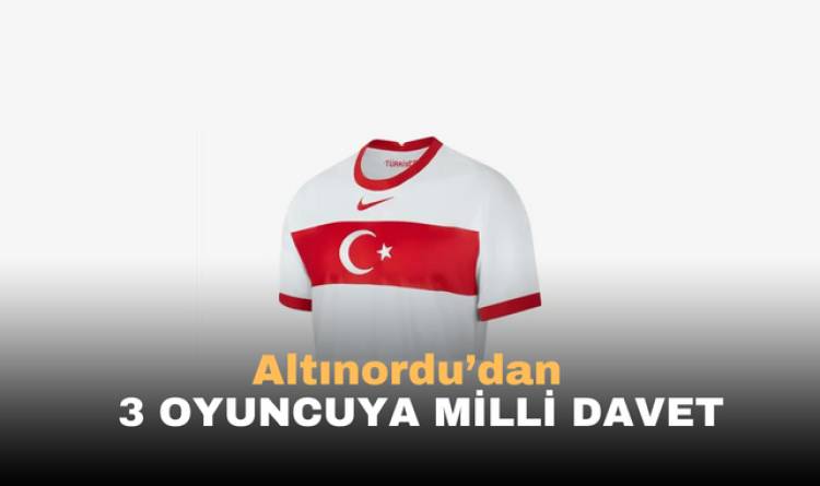 Altınordu'dan 3 Oyuncuya Milli Davet